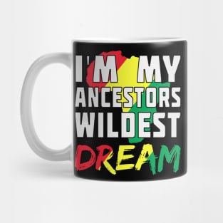 I am my ancestors wildest dream, black woman, African American, Black Girl Magic Mug